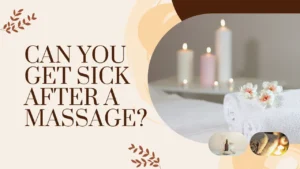 You Get Sick After a Massage?