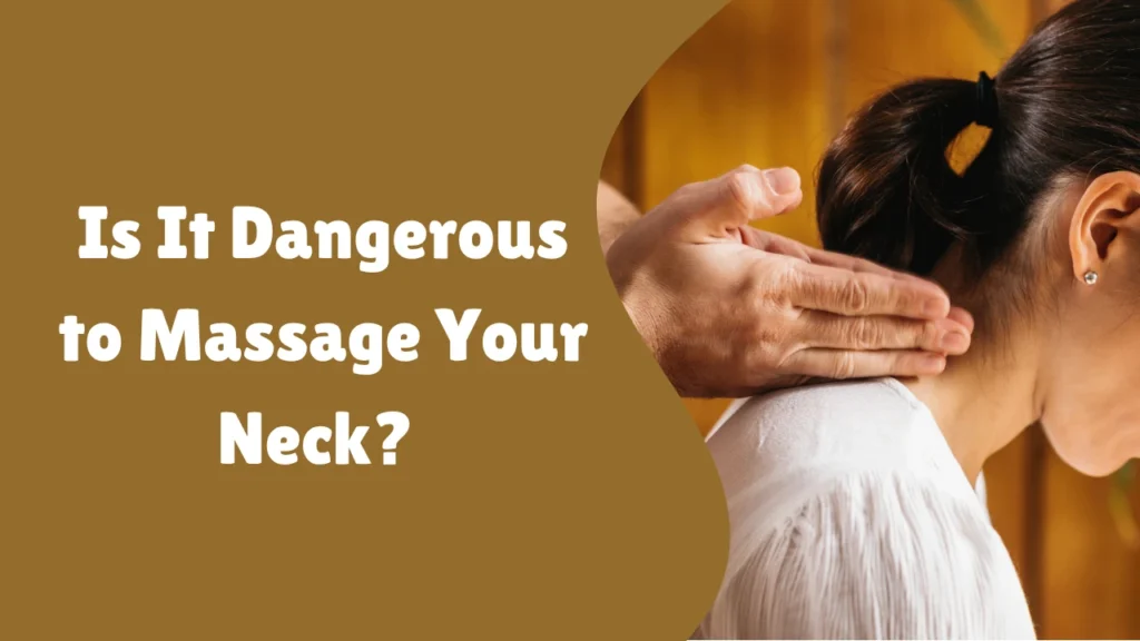 Is It Dangerous to Massage Your Neck?